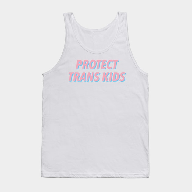 PROTECT TRANS KIDS 🏳️‍🌈 Tank Top by JustSomeThings